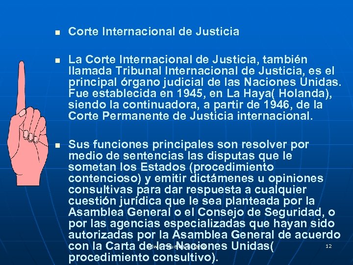 n n n Corte Internacional de Justicia La Corte Internacional de Justicia, también llamada