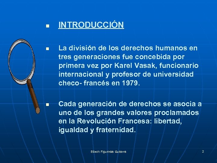 n n n INTRODUCCIÓN La división de los derechos humanos en tres generaciones fue