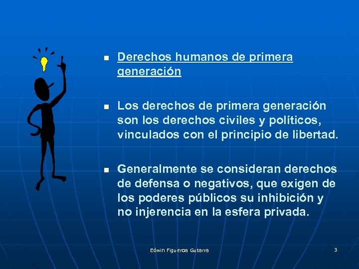n n n Derechos humanos de primera generación Los derechos de primera generación son