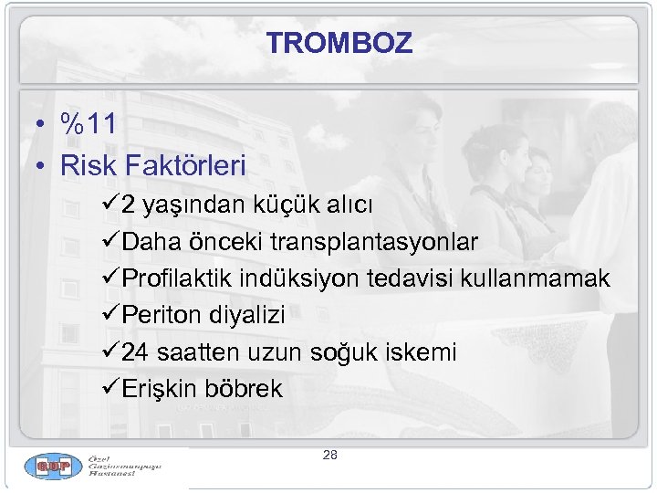 TROMBOZ • %11 • Risk Faktörleri ü 2 yaşından küçük alıcı üDaha önceki transplantasyonlar