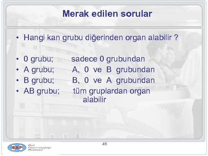 Merak edilen sorular • Hangi kan grubu diğerinden organ alabilir ? • • 0