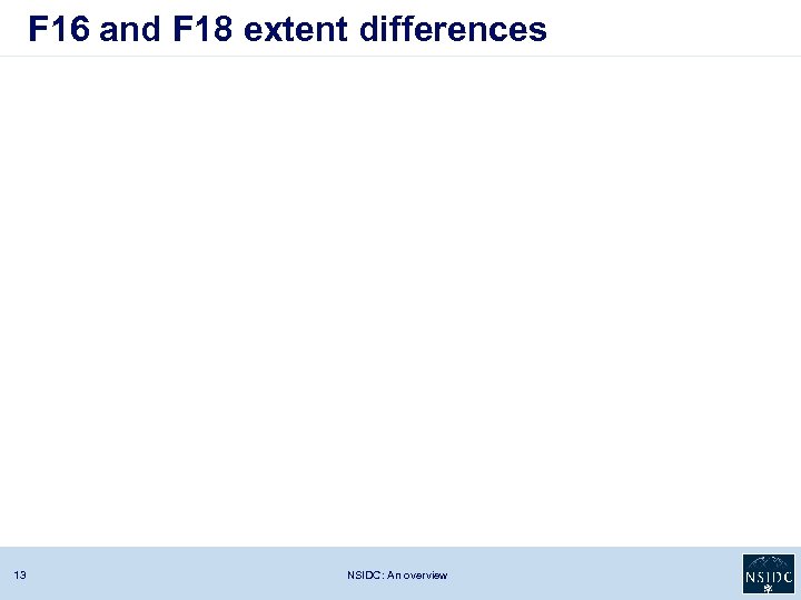 F 16 and F 18 extent differences 13 NSIDC: An overview 