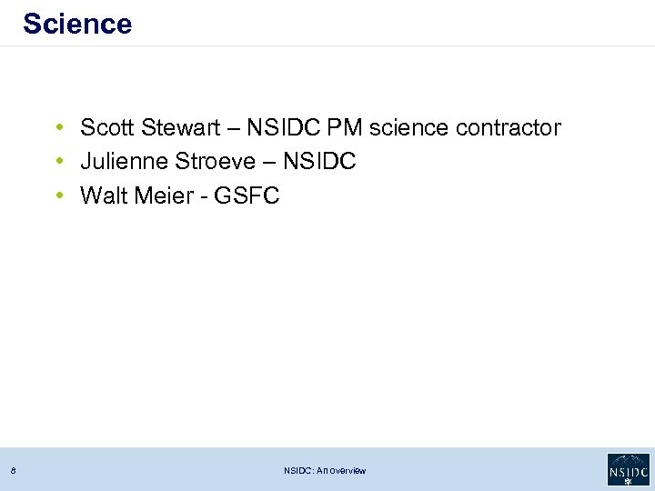 Science • Scott Stewart – NSIDC PM science contractor • Julienne Stroeve – NSIDC