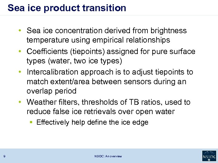 Sea ice product transition • Sea ice concentration derived from brightness temperature using empirical