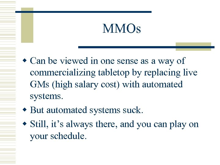 MMOs w Can be viewed in one sense as a way of commercializing tabletop