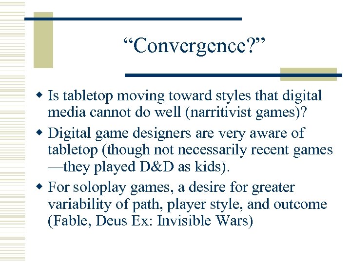 “Convergence? ” w Is tabletop moving toward styles that digital media cannot do well