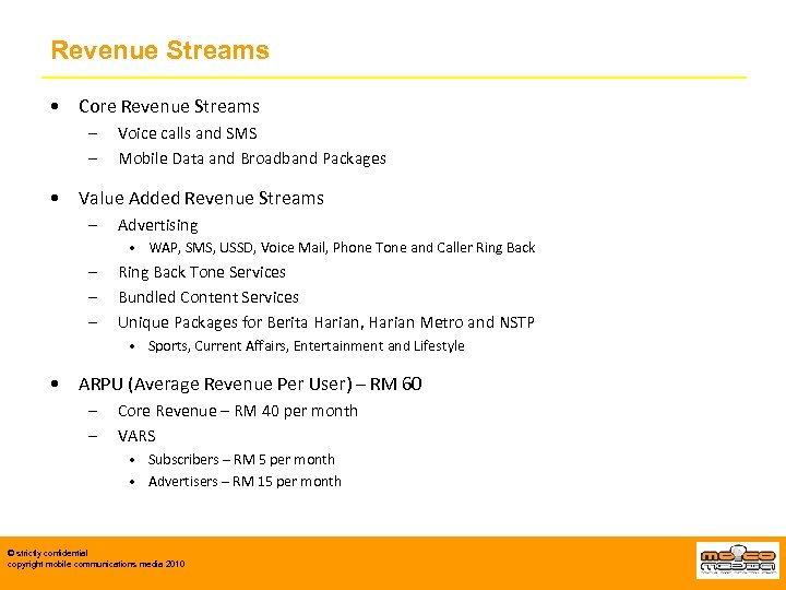 Revenue Streams • Core Revenue Streams – – Voice calls and SMS Mobile Data