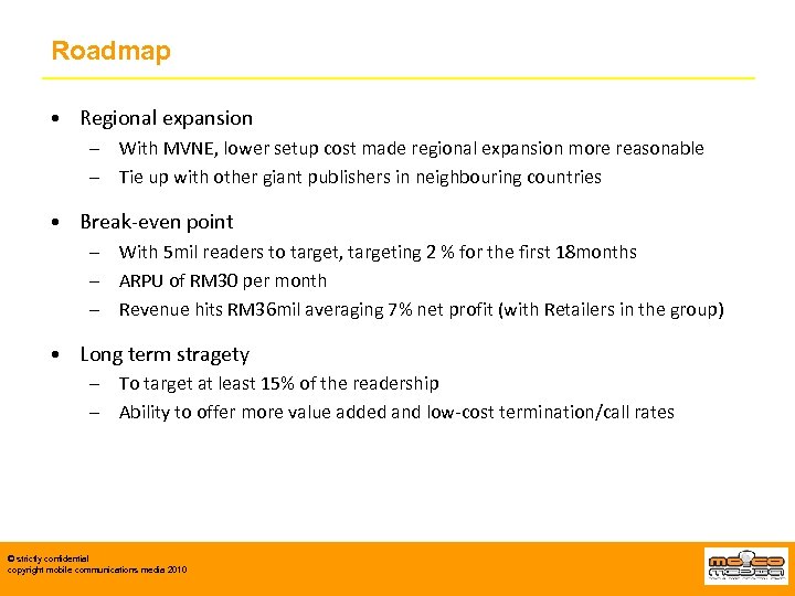 Roadmap • Regional expansion – With MVNE, lower setup cost made regional expansion more