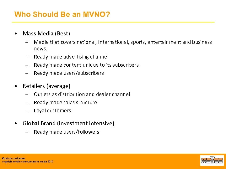 Who Should Be an MVNO? • Mass Media (Best) – Media that covers national,