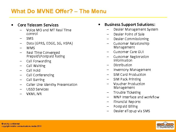 What Do MVNE Offer? – The Menu • Core Telecom Services – – –