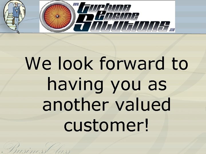  We look forward to having you as another valued customer! 