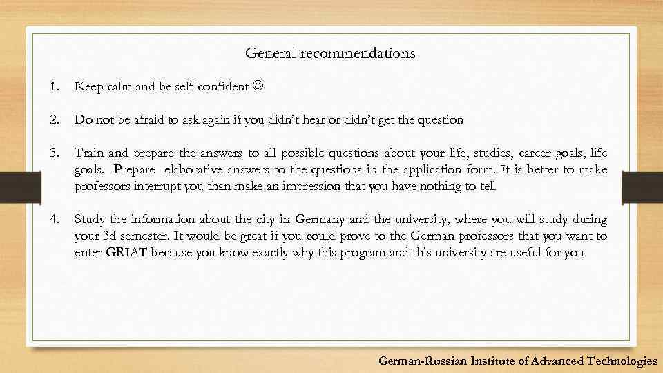 General recommendations 1. Keep calm and be self-confident 2. Do not be afraid to