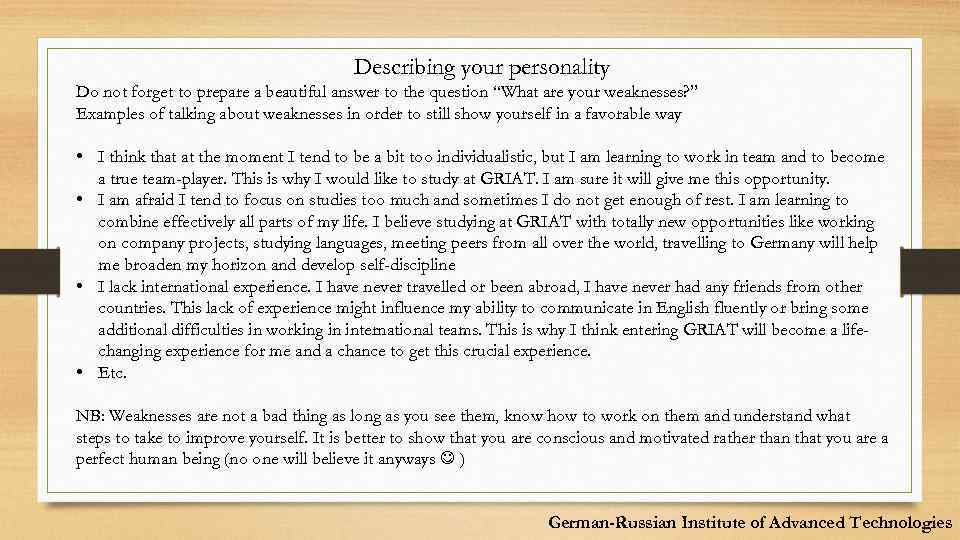 Describing your personality Do not forget to prepare a beautiful answer to the question