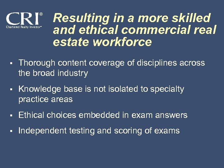 ® Chartered Realty Investor® Resulting in a more skilled and ethical commercial real estate