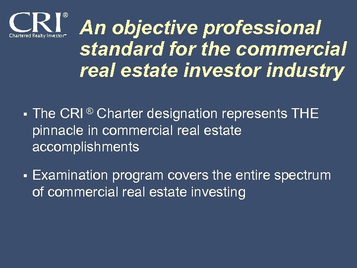 ® Chartered Realty Investor® An objective professional standard for the commercial real estate investor