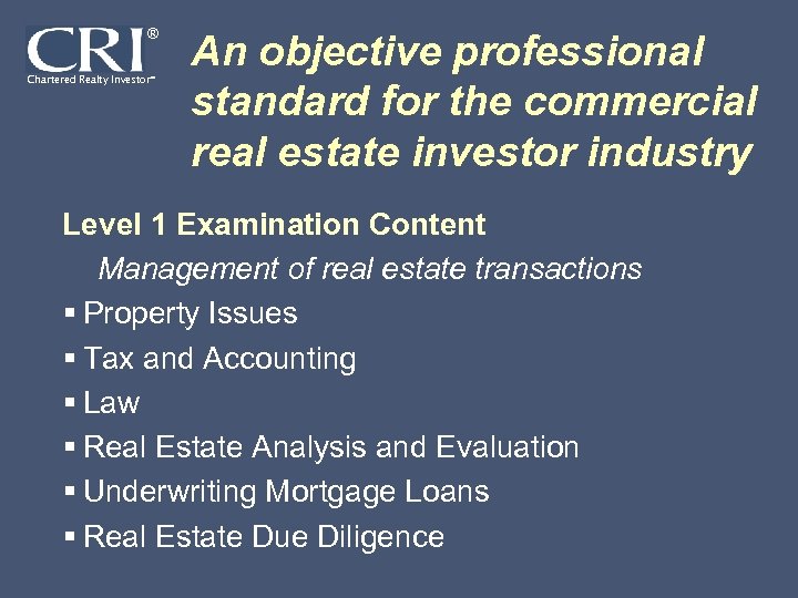 ® Chartered Realty Investor® An objective professional standard for the commercial real estate investor