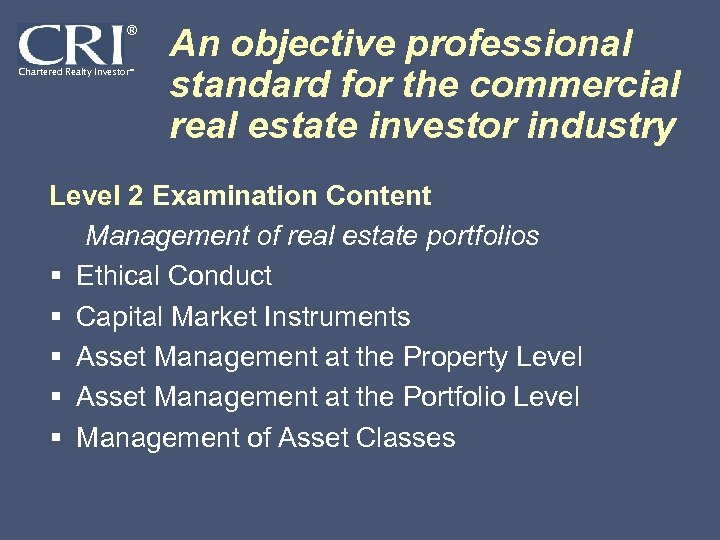® Chartered Realty Investor® An objective professional standard for the commercial real estate investor