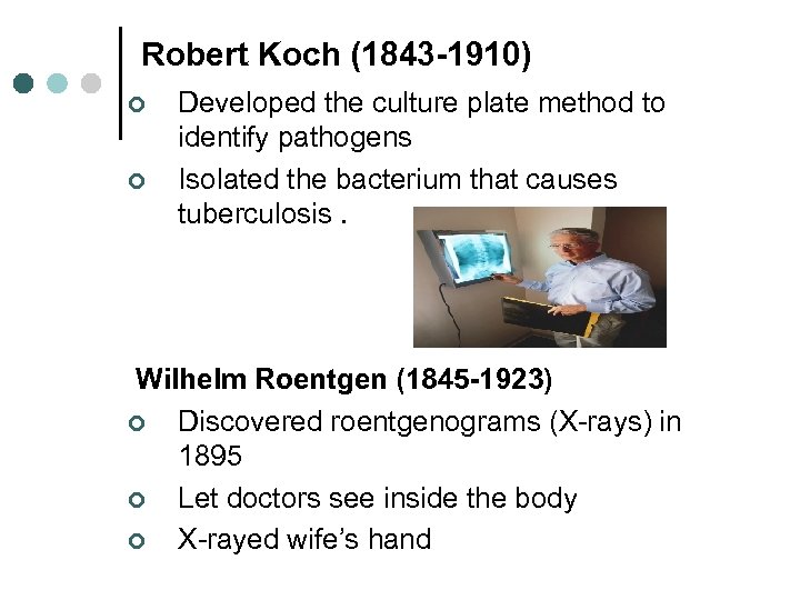 Robert Koch (1843 -1910) ¢ ¢ Developed the culture plate method to identify pathogens