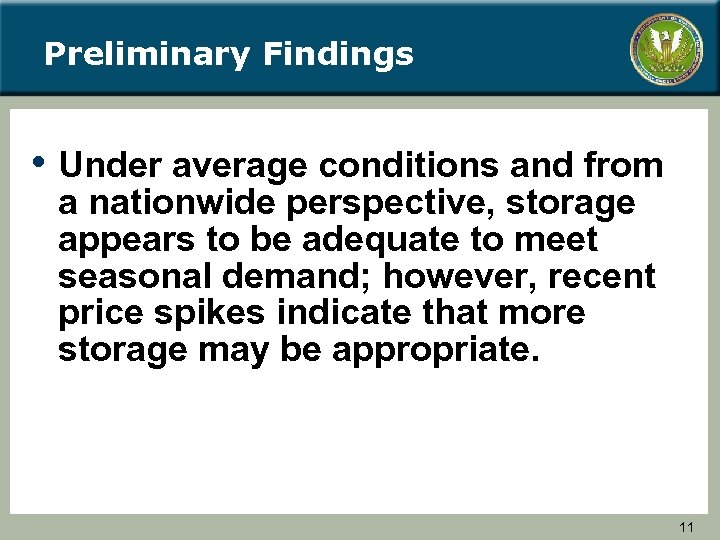 Preliminary Findings • Under average conditions and from a nationwide perspective, storage appears to