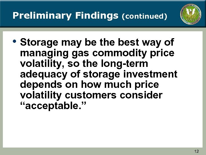 Preliminary Findings (continued) • Storage may be the best way of managing gas commodity