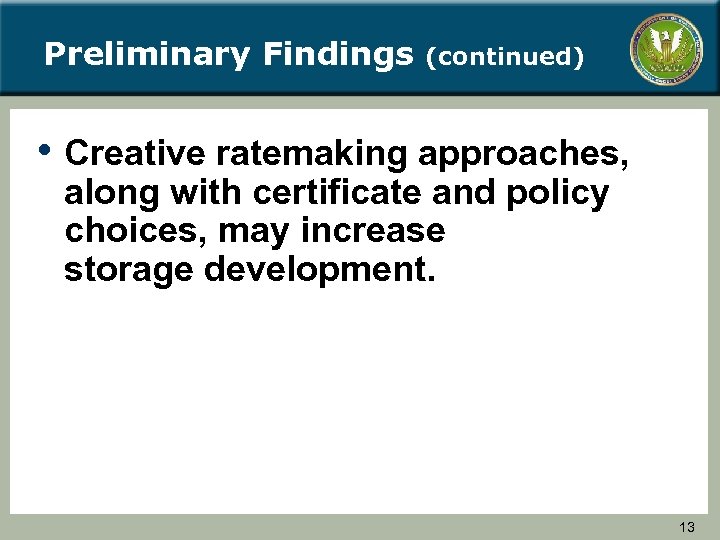 Preliminary Findings (continued) • Creative ratemaking approaches, along with certificate and policy choices, may