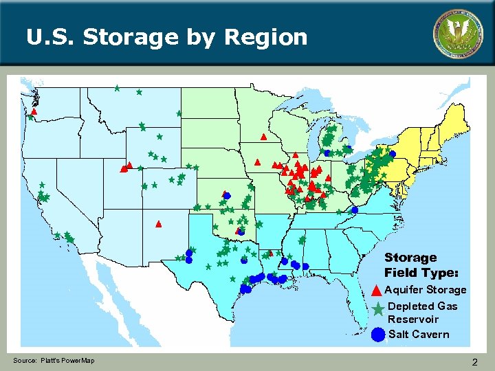 U. S. Storage by Region Storage Field Type: Aquifer Storage Depleted Gas Reservoir Salt