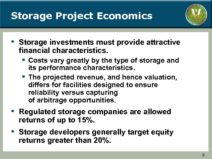 Storage Project Economics • Storage investments must provide attractive financial characteristics. § Costs vary