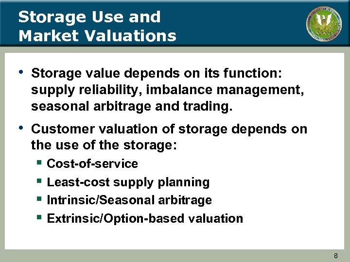 Storage Use and Market Valuations • Storage value depends on its function: supply reliability,