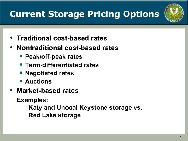 Current Storage Pricing Options • Traditional cost-based rates • Nontraditional cost-based rates § §