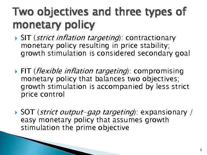 Two objectives and three types of monetary policy SIT (strict inflation targeting): contractionary monetary