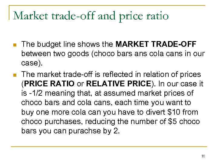 Market trade-off and price ratio n n The budget line shows the MARKET TRADE-OFF