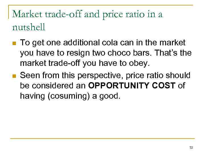 Market trade-off and price ratio in a nutshell n n To get one additional