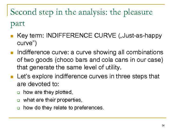 Second step in the analysis: the pleasure part n n n Key term: INDIFFERENCE