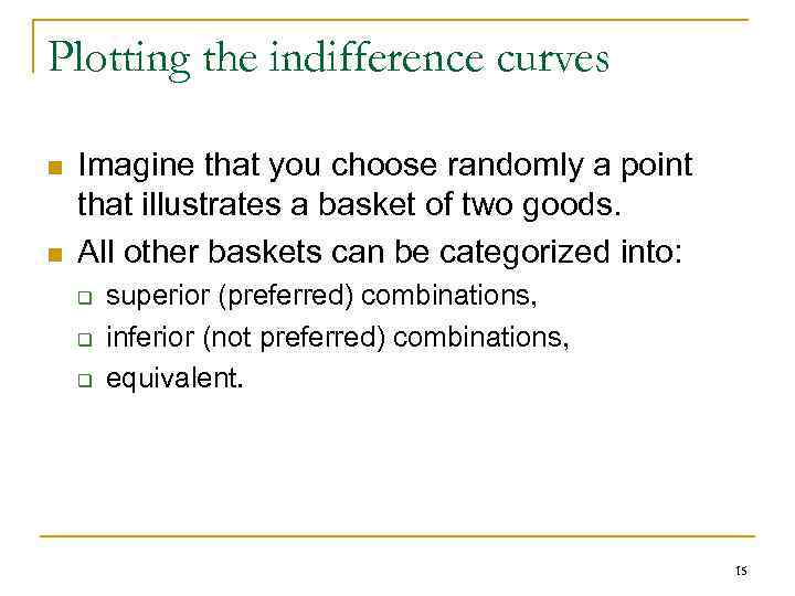 Plotting the indifference curves n n Imagine that you choose randomly a point that