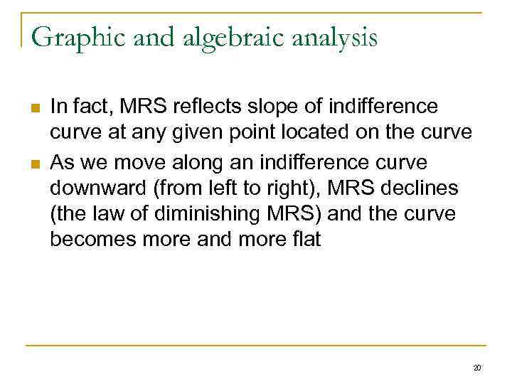 Graphic and algebraic analysis n n In fact, MRS reflects slope of indifference curve