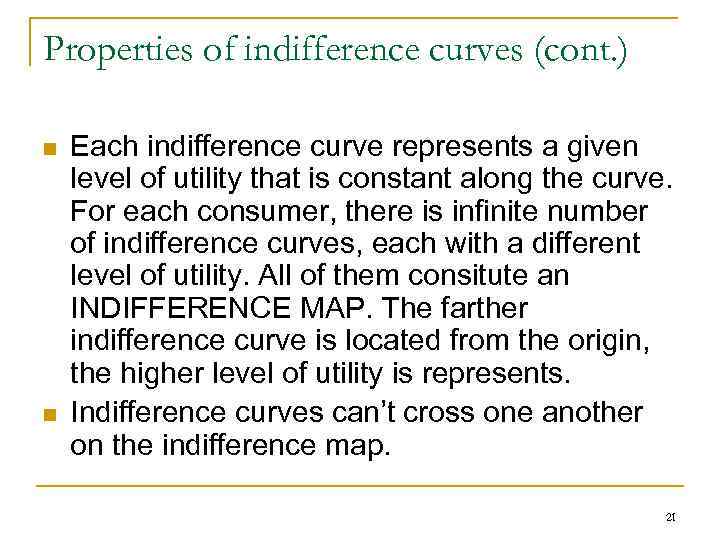 Properties of indifference curves (cont. ) n n Each indifference curve represents a given