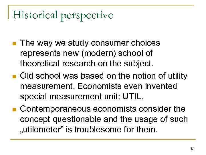 Historical perspective n n n The way we study consumer choices represents new (modern)