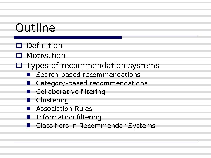 Outline o Definition o Motivation o Types of recommendation systems n n n n