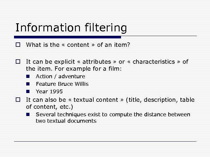 Information filtering o What is the « content » of an item? o It