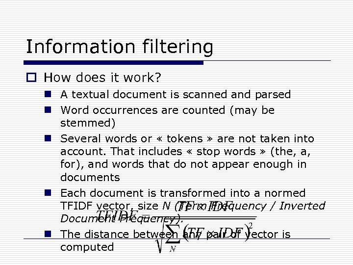 Information filtering o How does it work? n A textual document is scanned and