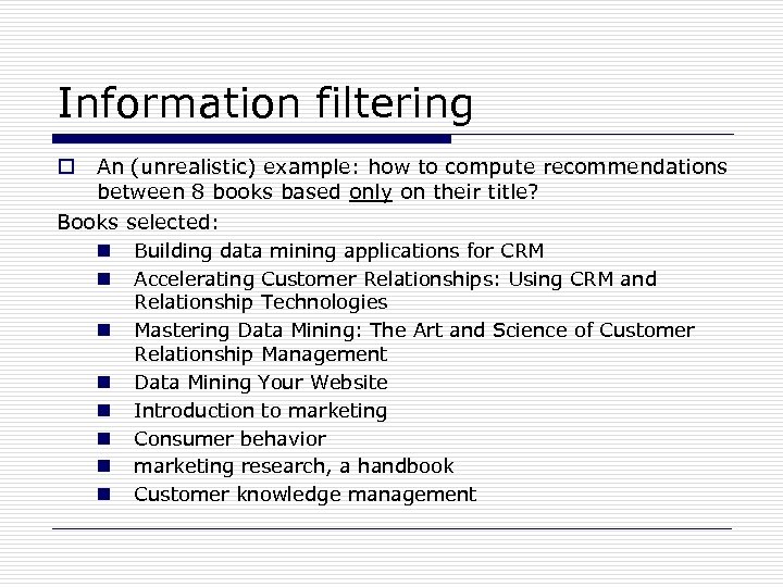 Information filtering An (unrealistic) example: how to compute recommendations between 8 books based only