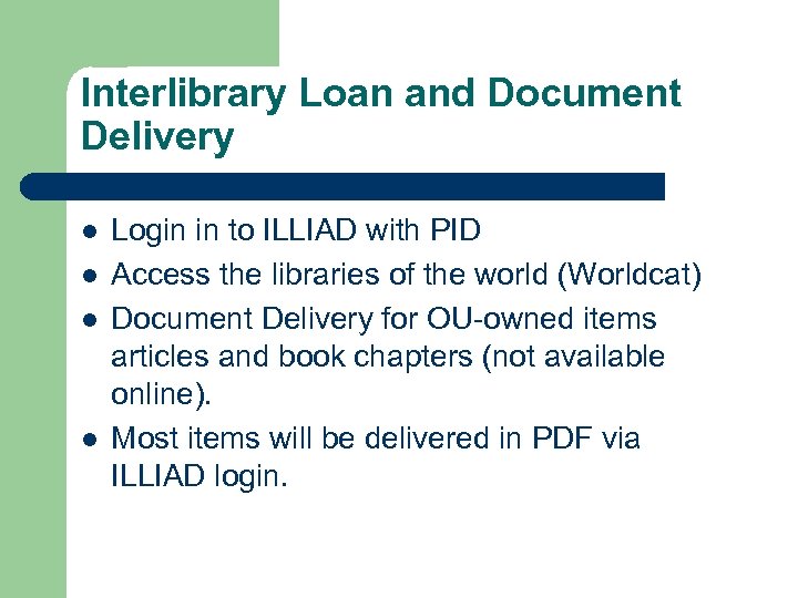 Interlibrary Loan and Document Delivery l l Login in to ILLIAD with PID Access