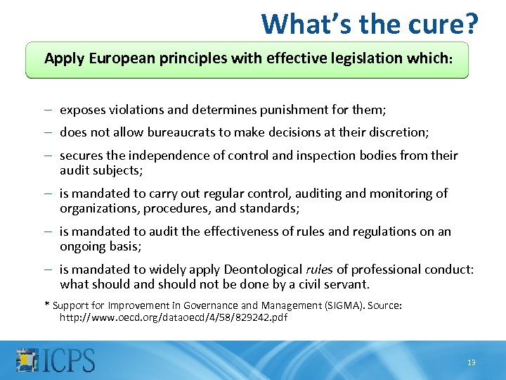 What’s the cure? Apply European principles with effective legislation which: – exposes violations and