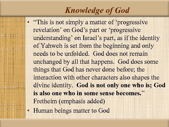 Knowledge of God • “This is not simply a matter of ‘progressive revelation’ on