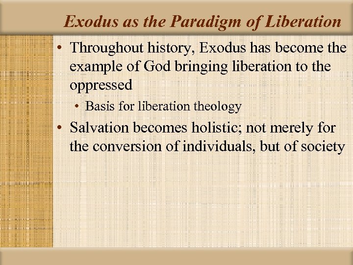 Exodus as the Paradigm of Liberation • Throughout history, Exodus has become the example