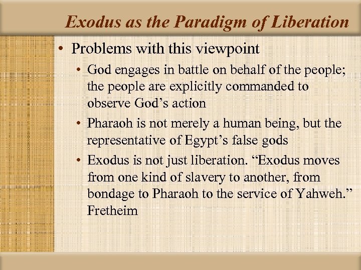 Exodus as the Paradigm of Liberation • Problems with this viewpoint • God engages