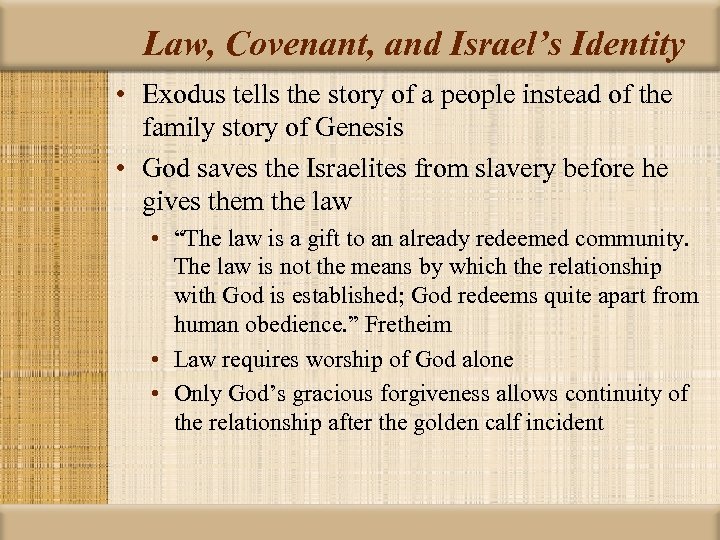 Law, Covenant, and Israel’s Identity • Exodus tells the story of a people instead