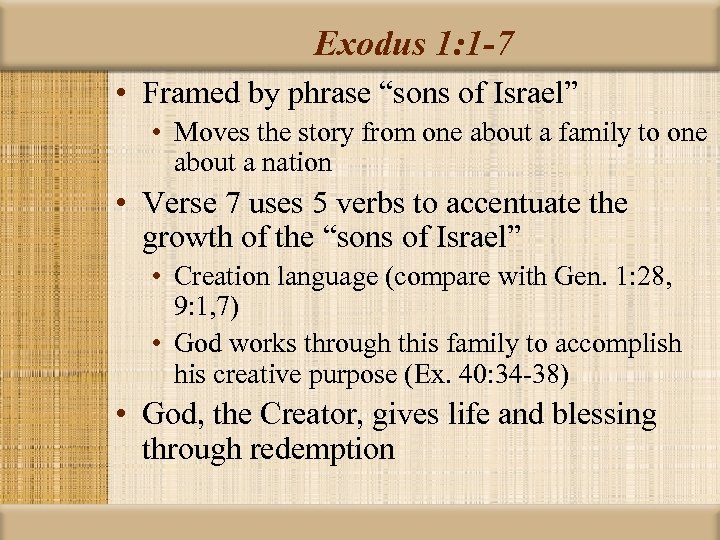 Exodus 1: 1 -7 • Framed by phrase “sons of Israel” • Moves the