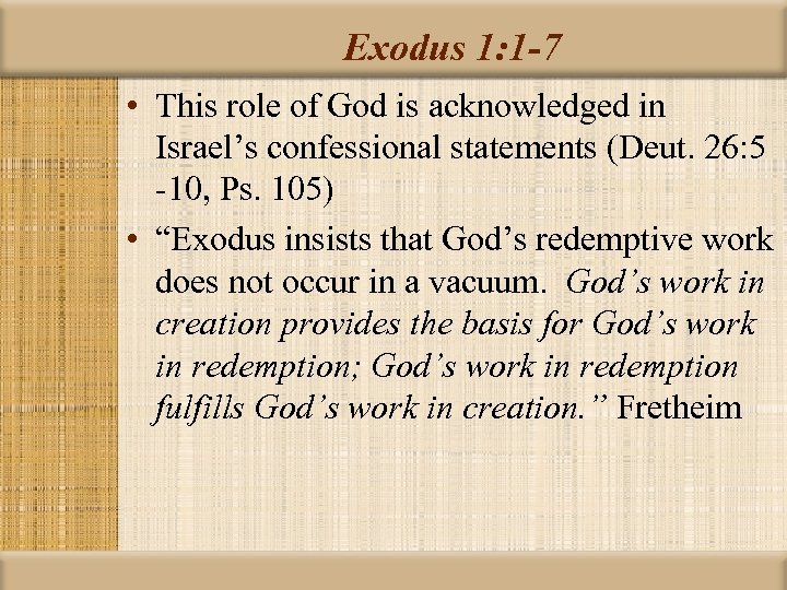 Exodus 1: 1 -7 • This role of God is acknowledged in Israel’s confessional