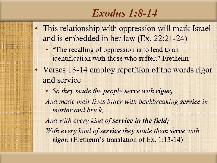 Exodus 1: 8 -14 • This relationship with oppression will mark Israel and is